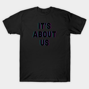 Black it's about us T-Shirt